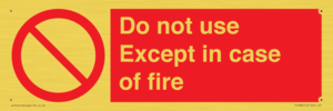 Do not use except in case of fire